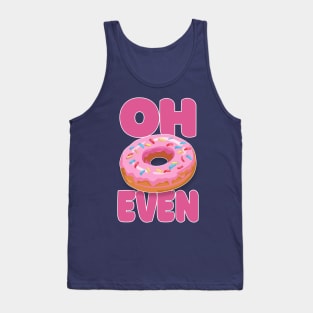 Oh Donut Even .... Funny Donut Lover Gift Tank Top